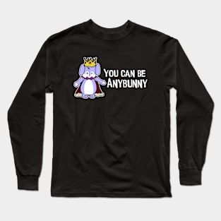 You Can Be Anybunny Long Sleeve T-Shirt